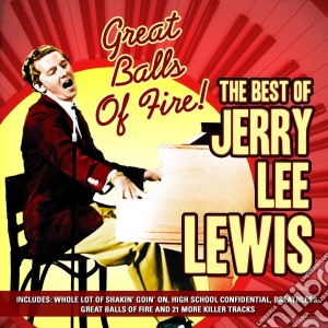 Jerry Lee Lewis - Great Balls Of Fire, The Best Of cd musicale di Jerry Lee Lewis