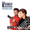 Everly Brothers (The) - Bye Bye Love cd musicale di Everly Brothers
