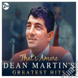 Dean Martin - That'S Amore Greatest Hits (2 Cd) cd musicale di Dean Martin
