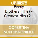 Everly Brothers (The) - Greatest Hits (2 Cd) cd musicale di Everly Brothers