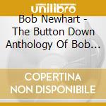 Bob Newhart - The Button Down Anthology Of Bob Newhart (2 Cd) cd musicale di Bob Newhart