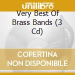 Very Best Of Brass Bands (3 Cd) cd