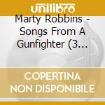Marty Robbins - Songs From A Gunfighter (3 Cd) cd musicale di Marty Robbins