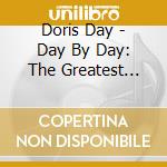 Doris Day - Day By Day: The Greatest Hits & More cd musicale