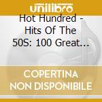 Hot Hundred - Hits Of The 50S: 100 Great Original Recordings / Various (4 Cd) cd