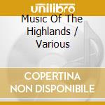 Music Of The Highlands / Various cd