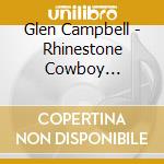 Glen Campbell - Rhinestone Cowboy Greatest Hits Live cd musicale di Glen Campbell