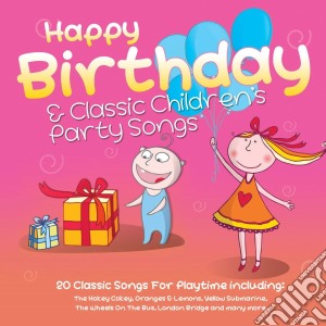 Happy Birthday And Classic Childrens Party Songs - Rhyme N Rhythm / Various cd musicale di Happy Birthday And Classic Childrens Party Songs