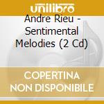 Andre Rieu - Sentimental Melodies (2 Cd) cd