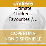 Ultimate Children's Favourites / Various (3 Cd) cd