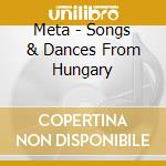 Meta - Songs & Dances From Hungary cd