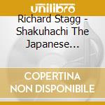 Richard Stagg - Shakuhachi The Japanese Bamboo Flute cd