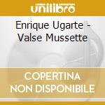 Enrique Ugarte - Valse Mussette cd musicale di Enrique Ugarte