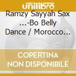 Ramzy Sayyah Sax ...-Bo Belly Dance / Morocco Egyp / Various cd