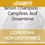 Simon Champion - Campfires And Dreamtime cd