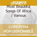 Most Beautiful Songs Of Africa / Various cd