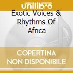 Exotic Voices & Rhythms Of Africa cd