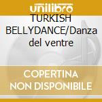 TURKISH BELLYDANCE/Danza del ventre cd