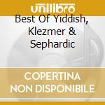 Best Of Yiddish, Klezmer & Sephardic cd musicale di THE BURNING BUSH