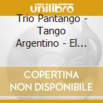 Trio Pantango - Tango Argentino - El Garron cd