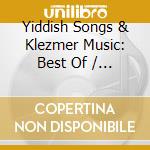 Yiddish Songs & Klezmer Music: Best Of / Various cd