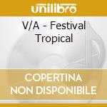 V/A - Festival Tropical cd musicale