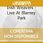 Irish Weavers - Live At Blarney Park