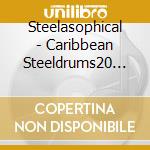 Steelasophical - Caribbean Steeldrums20 Most cd