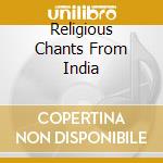 Religious Chants From India cd musicale di BHATTACHARYA DEBEN