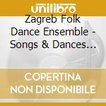 Zagreb Folk Dance Ensemble - Songs & Dances From Croatia cd musicale di Zagreb Folk Dance Ensemble