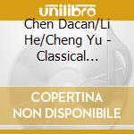 Chen Dacan/Li He/Cheng Yu - Classical Chinese Folk Music (2 Cd)