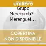 Grupo Merecumb? - Merengue! Cumbia! cd