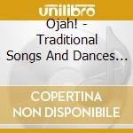 Ojah! - Traditional Songs And Dances Fro cd