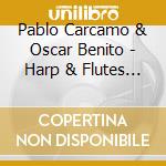 Pablo Carcamo & Oscar Benito - Harp & Flutes From The Andes cd