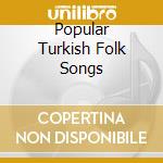 Popular Turkish Folk Songs cd
