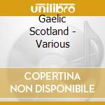 Gaelic Scotland - Various cd