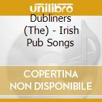 Dubliners (The) - Irish Pub Songs cd