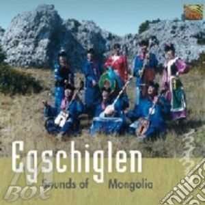 Egschiglen - Sounds Of Mongolia cd musicale di EGSCHIGLEN