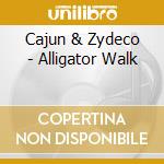 Cajun & Zydeco - Alligator Walk cd