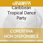 Caribbean Tropical Dance Party