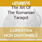 The Art Of The Romanian Taragot cd musicale di FARCAS DUMITRU