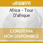 Africa - Tour D'afrique cd