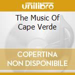 The Music Of Cape Verde cd