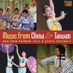 Han Shin Chinese Folk & Dance Ensemble - Music From China & Taiwan cd musicale di HANSHIN CHINESE ENS.