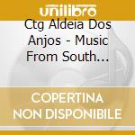 Ctg Aldeia Dos Anjos - Music From South Brazil cd