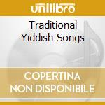 Traditional Yiddish Songs cd musicale di Yaacov Shapiro