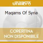 Maqams Of Syria cd musicale di BHATTACHARYA DEBEN