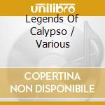 Legends Of Calypso / Various cd musicale di AA.VV.
