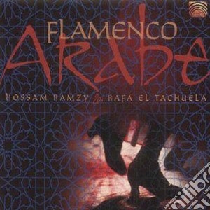 Hossam Ramzy / Rafa El Tachuela - Flamenco Arabe cd musicale di RAMZY H.& RAFA EL TACHUELA