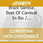 Brazil Samba: Best Of Carnival In Rio / Various cd musicale di Samba Brasil